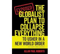 The Globalist Plan to Collapse Everything: To Usher in a New World Order