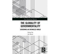 The Globality of Governmentality: Governing an Entangled World (New International Relations)