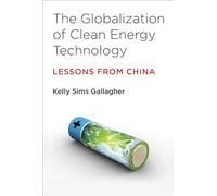 The Globalization of Clean Energy Technology: Lessons from China (Urban and Industrial Environments)