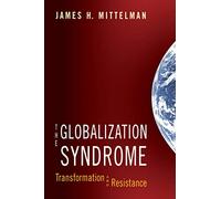 The Globalization Syndrome: Transformation and Resistance