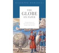 The Globe on Paper: Writing Histories of the World in Renaissance Europe and the Americas