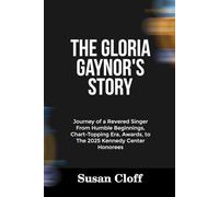 THE GLORIA GAYNOR’S STORY: Journey of a Revered Singer From Humble Beginnings, Chart-Topping Era, Awards, to The 2025 Kennedy Center Honorees