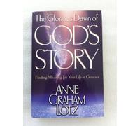 The Glorious Dawn of God's Story: Finding Meaning for Your Life in Genesis