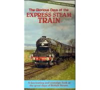THE GLORIOUS DAYS OF THE EXPRESS STEAM TRAIN