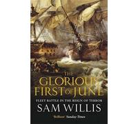 The Glorious First of June: Fleet Battle in the Reign of Terror (Hearts of Oak Trilogy) by Willis, Sam Published by Quercus (2012)