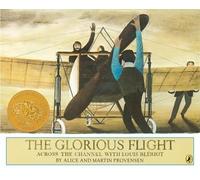 The Glorious Flight: Across the Channel with Louis Bleriot [GLORIOUS FLIGHT]