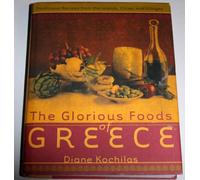 The Glorious Foods of Greece: Traditional Recipes from Islands, Cities, and Villages