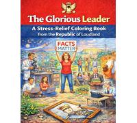 The Glorious Leader: A Stress-Relief Coloring Book from the Republic of Loudland