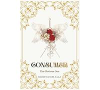 The Glorious One: Consumer (Dark Romantasy)