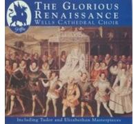 Wells Cathedral Choi - The Glorious Renaissance