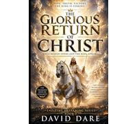 THE GLORIOUS RETURN OF CHRIST: When Heaven Opens And The King Appears (END-TIME AWAKENING PROPHECIES SERIES)