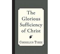 The Glorious Sufficiency of Christ