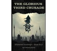 The Glorious Third Crusade: Shattered Sovereign - Book Four