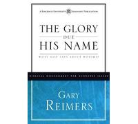 The Glory Due His Name: What God Says about Worship by Gary R. Reimers (2009-09-11)