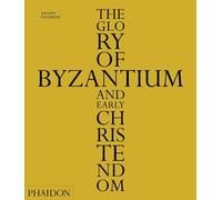 The Glory of Byzantium and Early Christendom: 0000