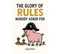The Glory of Rules Nobody Asked For