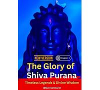 The Glory of Shiva Purana: Timeless Legends & Divine Wisdom