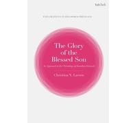 The Glory of the Blessed Son : An Approach to the Christology of Jonathan Edwards
