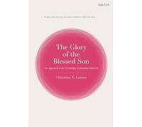 The Glory of the Blessed Son: An Approach to the Christology of Jonathan Edwards (T&T Clark Explorations in Reformed Theology)