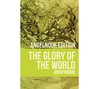 The Glory of the World: or Table of Paradise