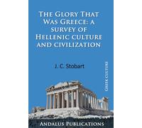 The Glory That Was Greece: a survey of Hellenic culture and civilization