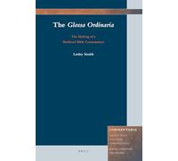 The Glossa Ordinaria: The Making of a Medieval Bible Commentary (Commentaria 3)