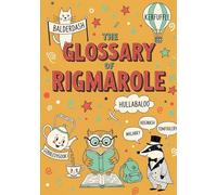 The Glossary of Rigmarole: All Aboard the Blatherskite Express!