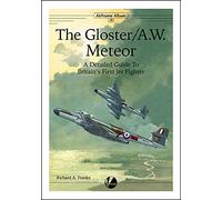 The Gloster Meteor: A Detailed Guide To Britain's First Jet Fighter: 15 (Airframe Album)
