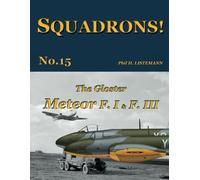 The Gloster Meteor F.I & F.III: 15 (SQUADRONS!)