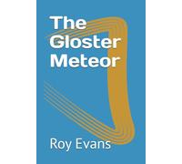 The Gloster Meteor (Iconic Historical Aircraft)