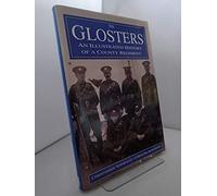 The Glosters: An Illustrated History of a County Regiment