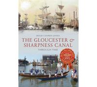 The Gloucester & Sharpness Canal Through Time