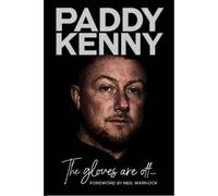 The Gloves Are Off: My story, by Paddy Kenny