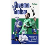 The Glovesmen of Goodison: A History of Everton's Goalkeepers