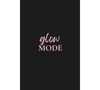 The Glow Mode Journal: Guided Daily Notebook to Shift Your Mindset in 30 Days - Matte Black Cover
