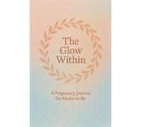 The Glow Within- a pregnancy journal for mums-to-be