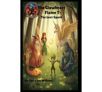 The Glowheart Flame 1 The Lost Spark