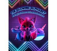 The Glowing Alphabet: A Magical Neon Animal Adventure (The Magical ABC Adventures)