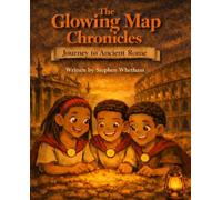 The Glowing Map Chronicles Journey to Ancient Rome