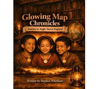 The Glowing Map Chronicles: Journey to Anglo-Saxon England