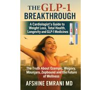 The GLP-1 Breakthrough: A Cardiologist’s Secrets to Lasting Weight Loss and a Healthier Heart