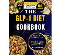 THE GLP-1 DIET COOKBOOK: A nutritious compilation of high-protein, low-carb recipes to boost energy, preserve muscle, and speed up weight loss