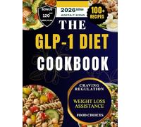 THE GLP-1 DIET COOKBOOK: A nutritious compilation of high-protein, low-carb recipes to boost energy, preserve muscle, and speed up weight loss (Eat Well, Live Well)