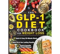 The GLP-1 Diet Cookbook For Weight Loss: Quick & Easy High-Protein, Low-Carb Recipes Ready in 20 Minutes to Help You Burn Fat & Control Your Appetite, Even if Every Other Diet Has Failed You