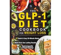 The GLP-1 Diet Cookbook For Weight Loss: Quick & Easy High-Protein, Low-Carb Recipes Ready in 20 Minutes to Help You Burn Fat & Control Your Appetite, Even if Every Other Diet Has Failed You