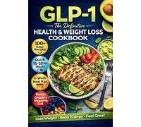 The GLP-1 Diet Cookbook: High-Protein, Easy Recipes to Reduce Cravings, Ease Nausea, Preserve Lean Muscle, and Support Gut Health During Weight Loss