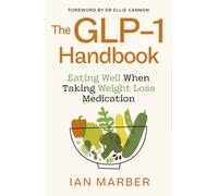 The GLP-1 Handbook : Eating well when taking weight loss medication