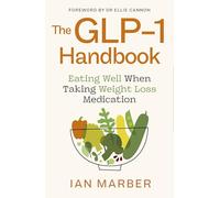 The GLP-1 Handbook: Eating well when you're eating less
