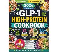 The GLP-1 High-Protein Cookbook: 100+ Easy, High-Protein Recipes & a 30-Day Meal Plan to Curb Cravings, Prevent Muscle Loss & Support Sustainable Weight Loss on GLP-1