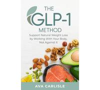 The GLP-1 Method: Support Natural Weight Loss with Hormone-Friendly Habits That Work With Your Body (The Hormone Balance Method Series)